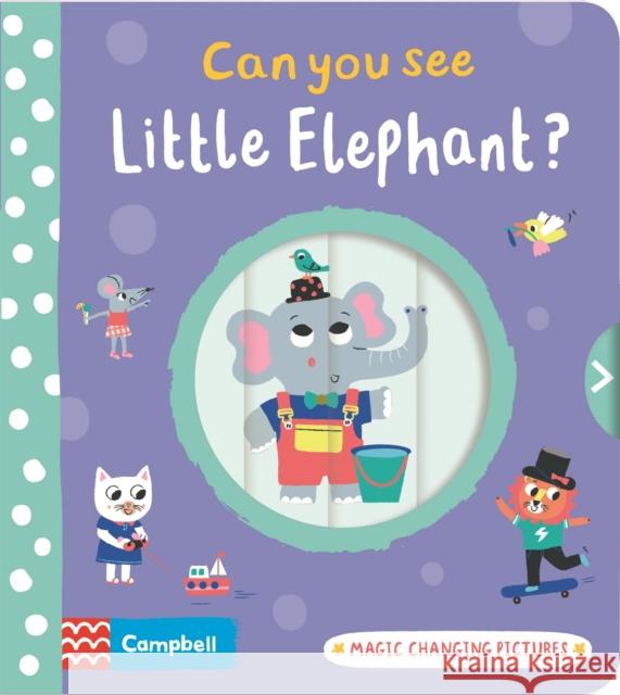 Can you see Little Elephant?: Magic changing pictures Campbell Books 9781529071009 Pan Macmillan
