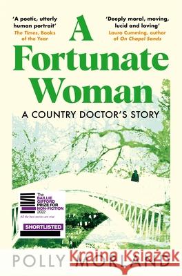 A Fortunate Woman: A Country Doctor’s Story Polly Morland 9781529071177 Pan Macmillan
