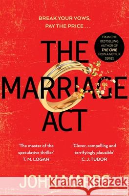 The Marriage Act: The unmissable speculative thriller from the author of The One John Marrs 9781529071191