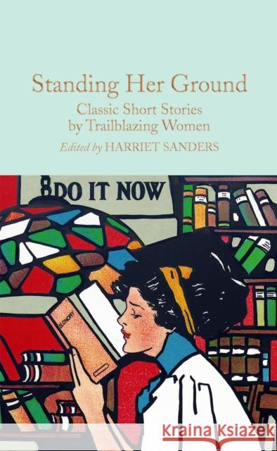 Standing Her Ground: Classic Short Stories by Trailblazing Women Harriet Sanders 9781529072631