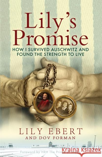 Lily's Promise: How I Survived Auschwitz and Found the Strength to Live Lily Ebert 9781529073409 Pan Macmillan