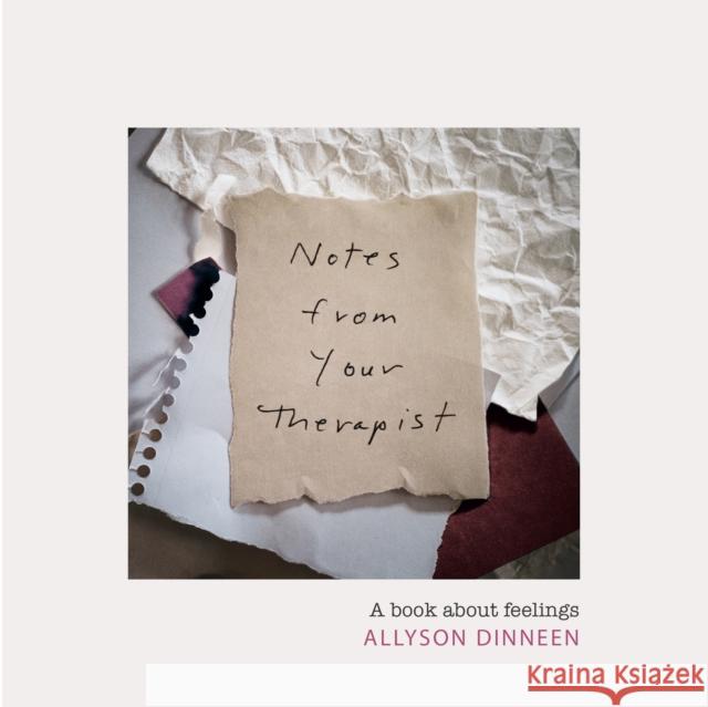 Notes from Your Therapist: A Book about Feelings Allyson Dinneen 9781529073966