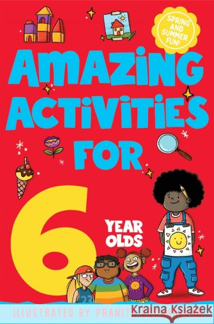 Amazing Activities for 6 Year Olds: Spring and Summer! Macmillan Children's Books 9781529077537 Pan Macmillan
