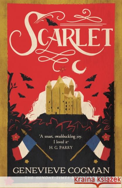 Scarlet: The Sunday Times bestselling historical romp and vampire-themed retelling of the Scarlet Pimpernel Genevieve Cogman 9781529083743 Pan Macmillan