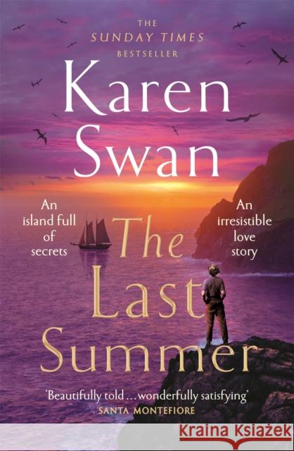 The Last Summer: A wild, romantic tale of opposites attract . . . Karen Swan 9781529084382 Pan Macmillan