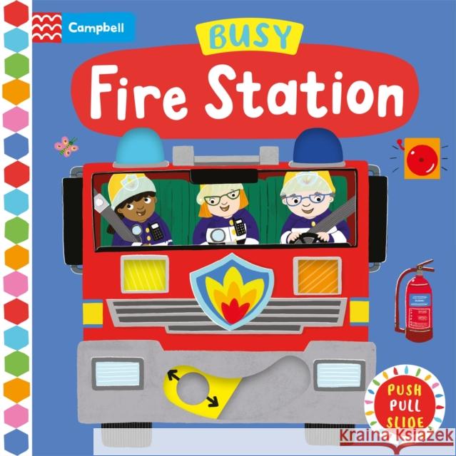 Busy Fire Station: A Push, Pull, Slide Book Campbell Books 9781529084634