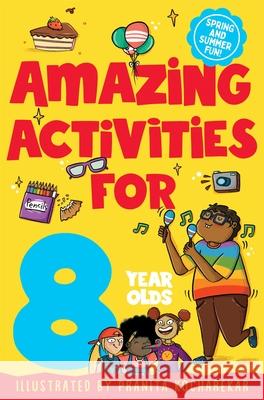 Amazing Activities for 8 Year Olds: Spring and Summer! Macmillan Children's Books 9781529084733 Pan Macmillan