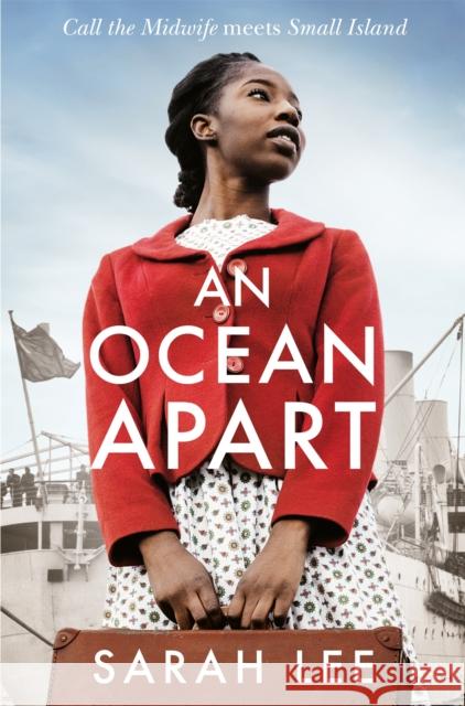 An Ocean Apart: Historical Fiction Inspired by Real Life Stories of the Windrush Generation Sarah Lee 9781529086812 Pan Macmillan