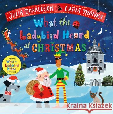 What the Ladybird Heard at Christmas: The Perfect Christmas Gift Julia Donaldson 9781529087086 Pan Macmillan