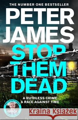 Stop Them Dead Peter James 9781529089974