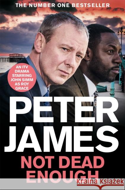 Not Dead Enough: NOW A MAJOR ITV DRAMA STARRING JOHN SIMM Peter James 9781529091069 Pan Macmillan