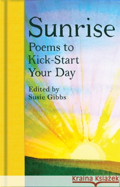 Sunrise: Poems to Kick-Start Your Day  9781529091335 Pan Macmillan