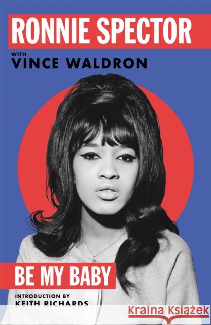 Be My Baby Ronnie Spector 9781529091564 Pan Macmillan