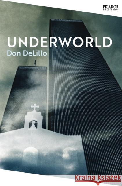 Underworld Don DeLillo 9781529092097 Pan Macmillan