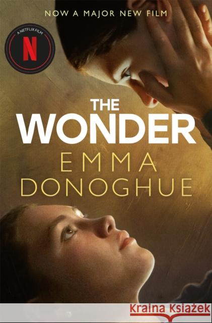 The Wonder: Now a major Netflix film starring Florence Pugh Emma Donoghue 9781529093001