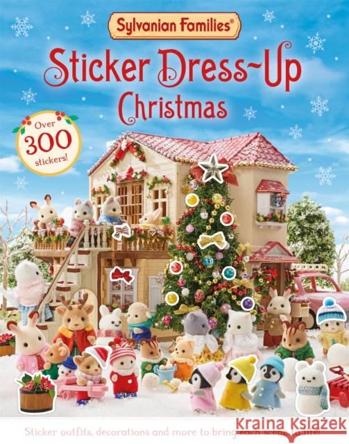 Sylvanian Families: Sticker Dress-Up Christmas Book: An official Sylvanian Families sticker book, with Christmas decorations, outfits and more! Macmillan Children's Books 9781529093292 Pan Macmillan
