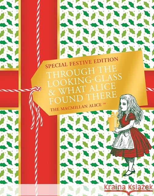 Through the Looking-glass and What Alice Found There Festive Edition CARROLL  LEWIS 9781529094268 Pan Macmillan