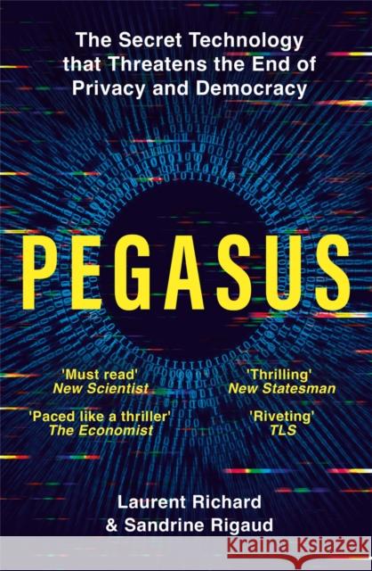Pegasus: The Secret Technology that Threatens the End of Privacy and Democracy Rigaud, Sandrine 9781529094855 Pan Macmillan