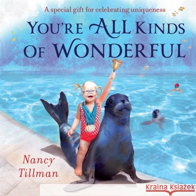 You're All Kinds of Wonderful: A special gift for celebrating uniqueness Nancy Tillman 9781529095746 Pan Macmillan