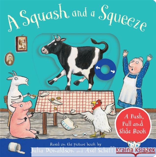 A Squash and a Squeeze: A Push, Pull and Slide Book Julia Donaldson 9781529096125 Pan Macmillan