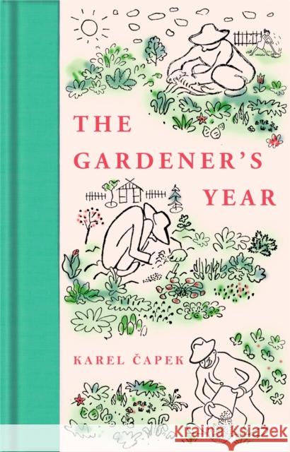 The Gardener's Year Karel Capek Robert Weatherall Marie Weatherall 9781529096248 Pan Macmillan