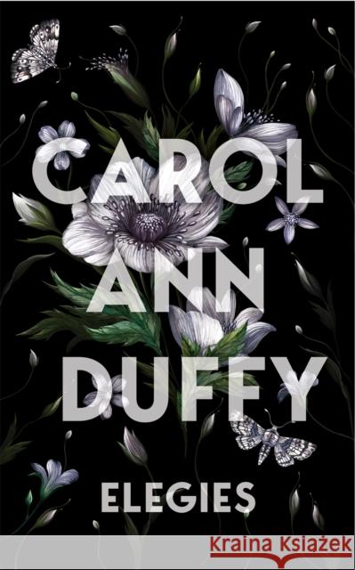 Elegies Carol Ann Duffy DBE 9781529096880 Pan Macmillan