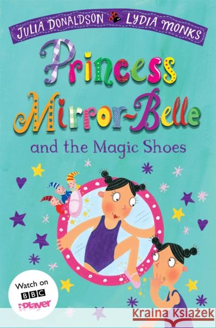 Princess Mirror-Belle and the Magic Shoes Donaldson, Julia 9781529097641