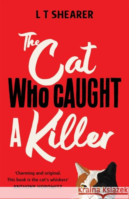 The Cat Who Caught a Killer L T Shearer 9781529098006 Pan Macmillan