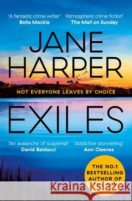 Exiles: The Page-turning Final Aaron Falk Mystery from the No. 1 Bestselling Author of The Dry and Force of Nature Jane Harper 9781529098464 Pan Macmillan
