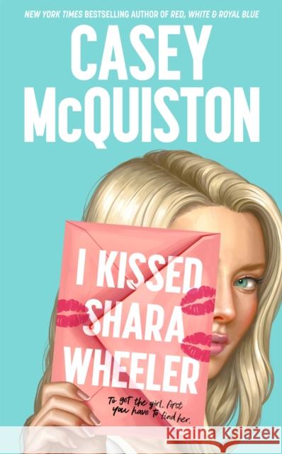 I Kissed Shara Wheeler Casey McQuiston 9781529099423 Pan Macmillan