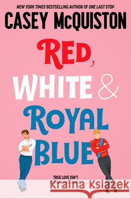 Red, White & Royal Blue: A Royally Romantic Enemies to Lovers Bestseller Casey McQuiston 9781529099461 Pan Macmillan