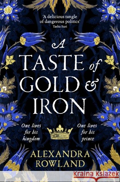 A Taste of Gold and Iron: A Breathtaking Enemies-to-Lovers Romantic Fantasy Alexandra Rowland 9781529099676 Pan Macmillan