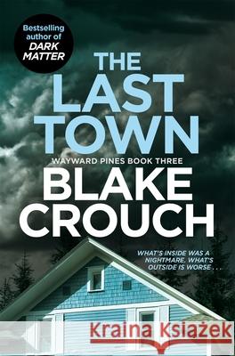 The Last Town Blake Crouch 9781529099829 Pan Macmillan