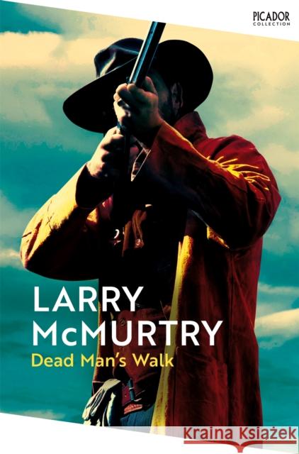 Dead Man's Walk Larry McMurtry 9781529099966 Pan Macmillan