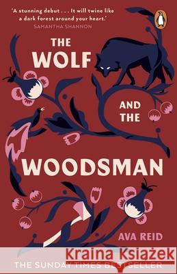 The Wolf and the Woodsman: The Sunday Times Bestseller Ava Reid 9781529100754