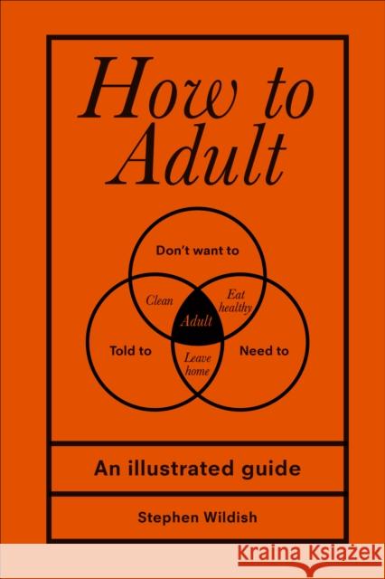 How to Adult Wildish, Stephen (Author) 9781529102536