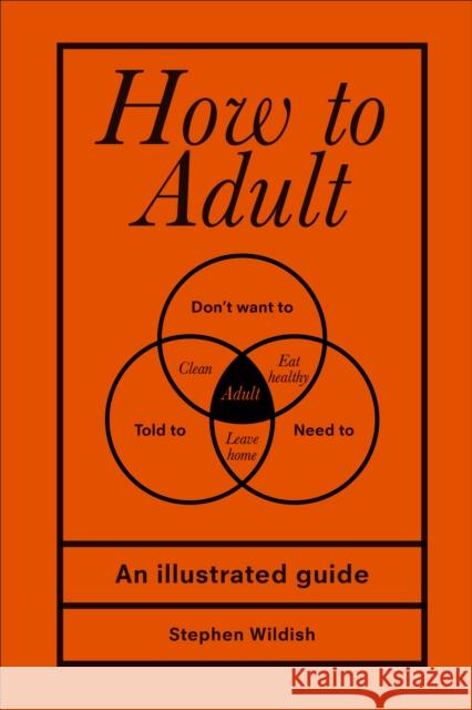 How to Adult Wildish, Stephen (Author) 9781529102536 Ebury Publishing