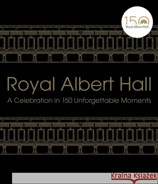 Royal Albert Hall Royal Albert Hall 9781529103748 Ebury Press