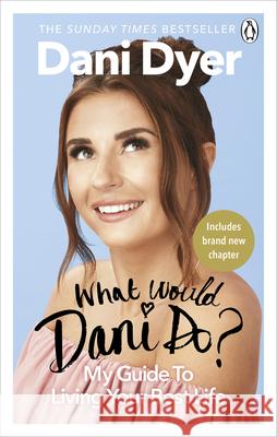 What Would Dani Do?: My guide to living your best life Dani Dyer 9781529104288 Ebury Publishing