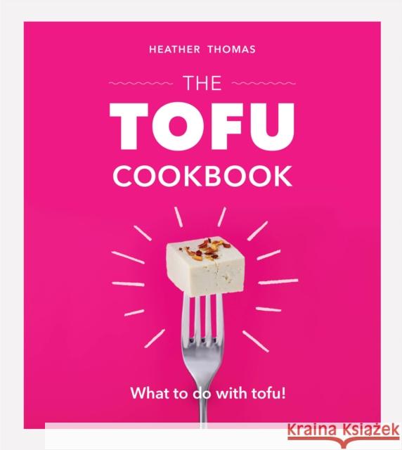 The Tofu Cookbook Thomas Heather 9781529104394