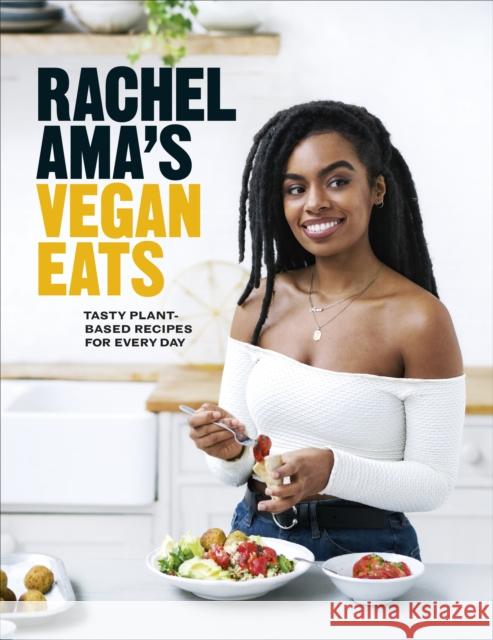 Rachel Ama’s Vegan Eats: Tasty plant-based recipes for every day  9781529104578 Ebury Publishing