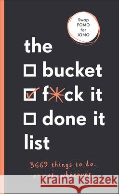 The Bucket, F*ck it, Done it List: 3,669 Things to Do. Or Not. Whatever Kinninmont Sara 9781529104745 Pop Press