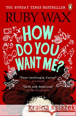 How Do You Want Me? Ruby Wax 9781529105001 Ebury Publishing