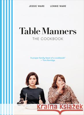 Table Manners: The Cookbook Lennie Ware 9781529105209 Ebury Publishing