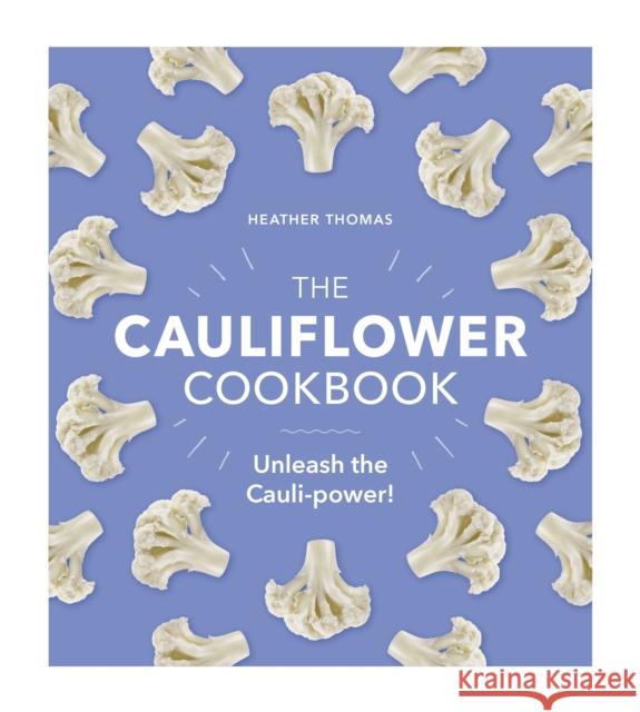 The Cauliflower Cookbook Heather Thomas 9781529106039 
