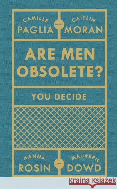 Are Men Obsolete? Moran Caitlin Paglia Camille Rosin Hanna 9781529106169