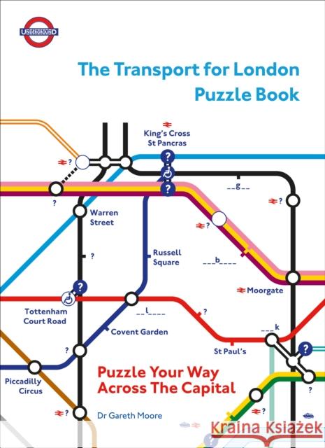 The Transport for London Puzzle Book: Puzzle Your Way Across the Capital Dr Gareth Moore 9781529106343 Ebury Publishing
