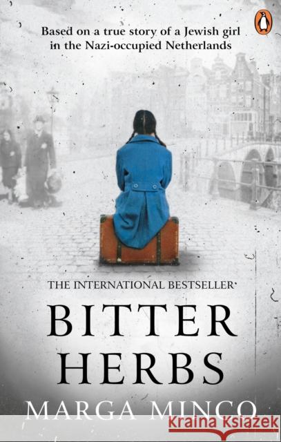 Bitter Herbs: Based on a true story of a Jewish girl in the Nazi-occupied Netherlands Marga Minco 9781529106497 Ebury Press