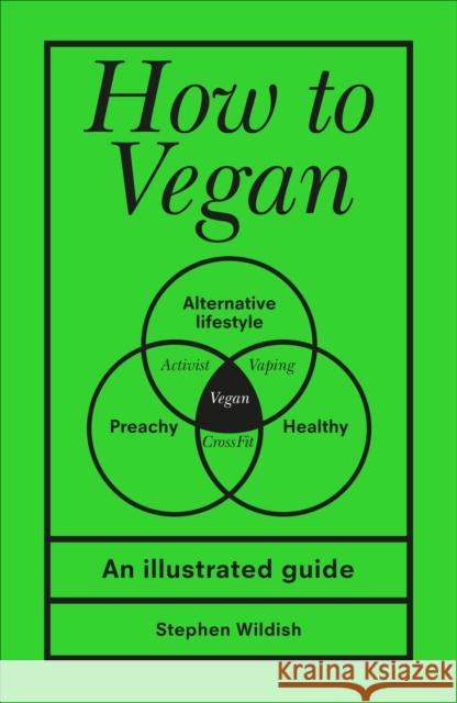 How to Vegan: An illustrated guide Stephen (Author) Wildish 9781529107104 Ebury Publishing