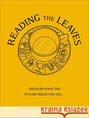 Reading The Leaves: Discover what the future holds for you, through a cup of your favourite brew Leanne Marrama 9781529107371 Ebury Publishing
